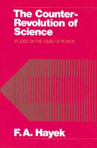 Cover of The counter-revolution of science : studies on the abuse of reason