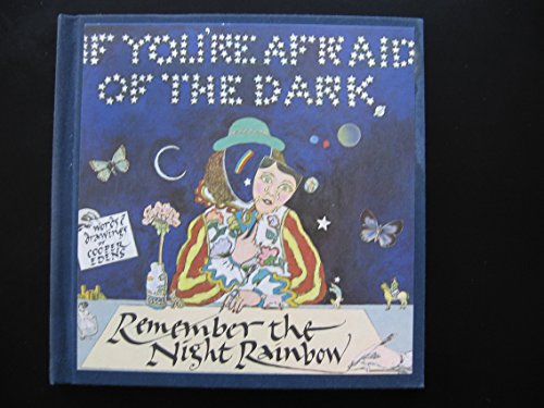 Cover of If you're afraid of the dark, remember the night rainbow