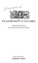 Cover of Plays at the iron bridge, or, The autobiography of Tom Horror