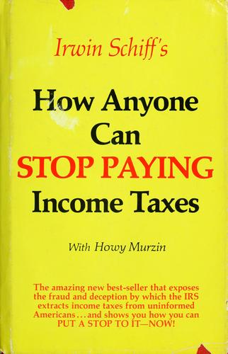 Cover of Irwin Schiff's How anyone can stop paying income taxes