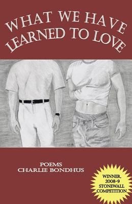 Cover of What We Have Learned To Love