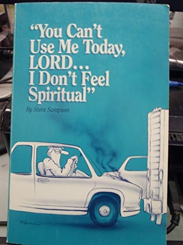 Cover of You can't use me today, Lord-- I don't feel spiritual