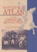 Cover of A battlefield atlas of the American Revolution