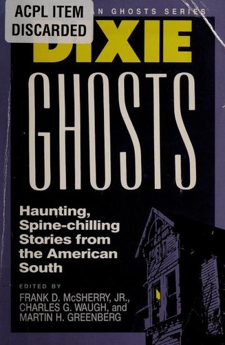 Cover of Dixie Ghosts: Haunting, Spine-Chilling Stories from the American South