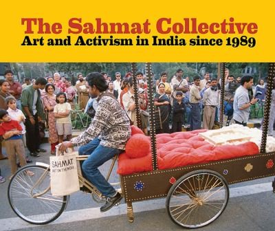 Cover of The Sahmat Collective Art And Activism In India Since 1989