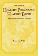 Cover of How to have a healthy pregnancy, healthy birth