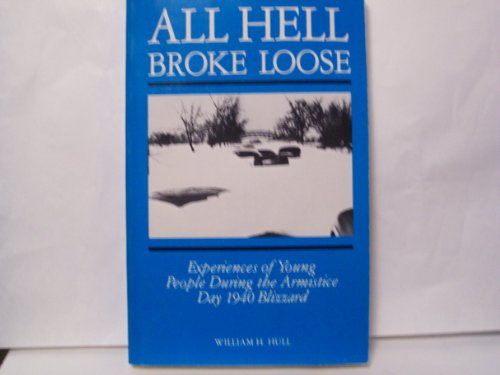 Cover of All Hell Broke Loose: Experiences of Young People During the Armistice Day 1940 Blizzard