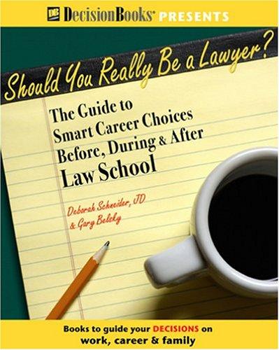 Cover of Should you really be a lawyer? : the guide to smart career choices before, during & after law school