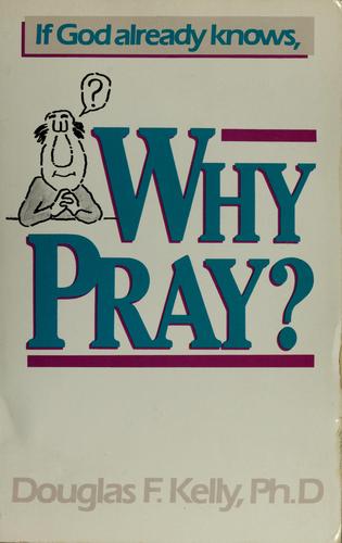 Cover of If God already knows, why pray?
