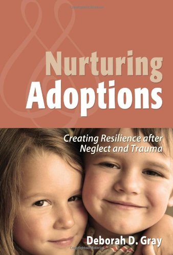 Cover of Nurturing Adoptions: Creating Resilience After Neglect and Trauma