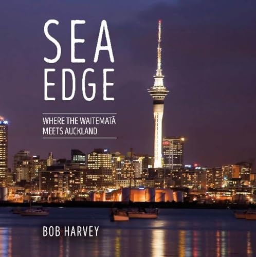 Cover of Sea Edge: Where the Waitematā meets Auckland