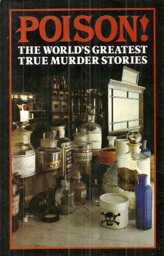 Cover of Poison!: The World's Greatest True Murder Stories
