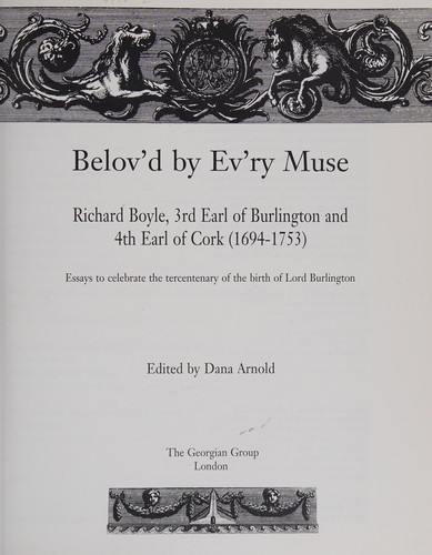 Cover of Belov'd by Ev'ry Muse: Richard Boyle, 3rd Earl of Burlington and 4th Earl of Cork, 1694-1753