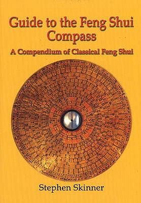 Cover of Guide To The Feng Shui Compass A Compendium Of Classical Feng Shui Including A History Of Feng Shui And A Detailed Catalogue Of 75 Rings Of The Lo Pan