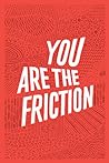Cover of You Are the Friction