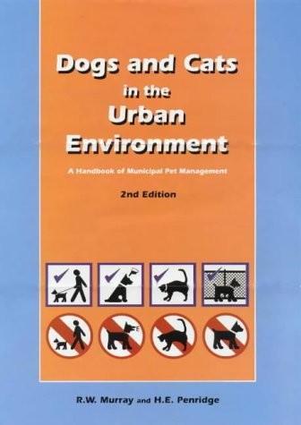 Cover of Dogs and cats in the urban environment: a handbook of municipal pet management