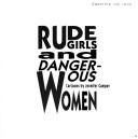 Cover of Rude Girls and Dangerous Women