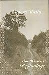 Cover of Eudora Welty One Writer's Beginnings