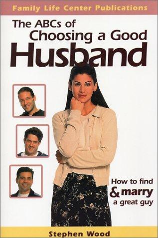 Cover of The ABC's of Choosing a Good Husband