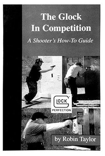 Cover of The Glock in Competition: A Shooter's How-to Guide