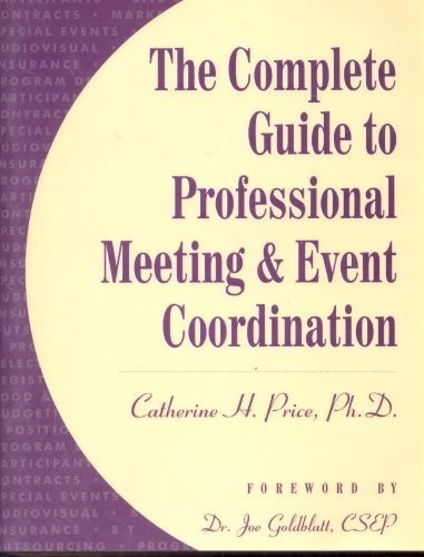 Cover of Complete Guide to Professional Meeting and Event Co-ordination