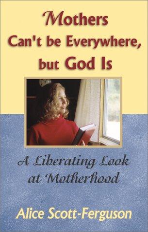 Cover of Mothers can't be everywhere, but God is