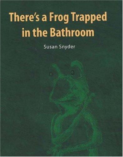 Cover of There's a Frog Trapped in the Bathroom