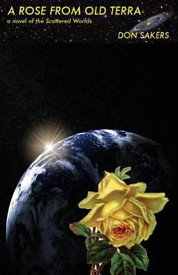 Cover of A Rose From Old Terra A Novel Of The Scattered Worlds