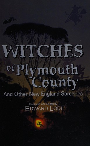 Cover of Witches of Plymouth County and other New England sorceries