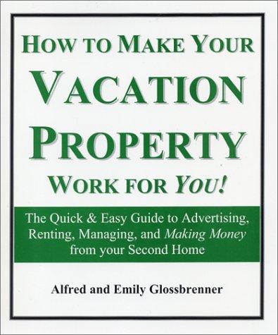 Cover of How to Make Your Vacation Property Work for You!