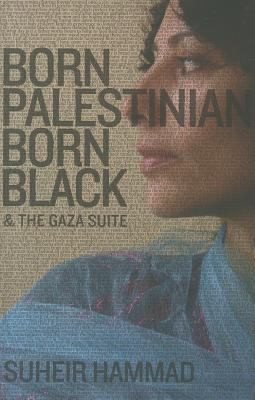 Cover of Born Palestinian Born Black the Gaza Suite