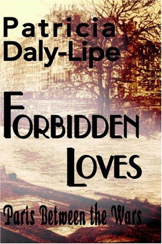Cover of Forbidden Loves, Paris Between The Wars