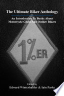 Cover of The Ultimate Biker Anthology: An Introduction To Books About Motorcycle Clubs & Outlaw Bikers