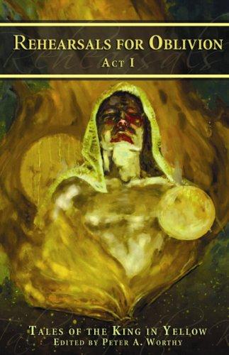 Cover of Rehearsals for Oblivion, Act I: Tales of the King in Yellow