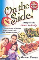 Cover of On the Side!: Scrumptious Side Dishes to Complement Every Meal in Dinner Is Ready!