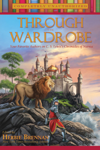 Cover of Through the Wardrobe: Your Favorite Authors on C. S. Lewis's Chronicles of Narnia