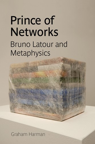 Cover of Prince of Networks: Bruno Latour and Metaphysics