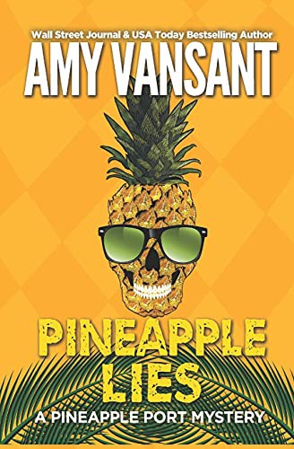 Cover of Pineapple Lies : Pineapple Port Romantic Comedy / Mystery