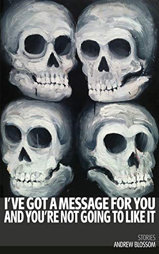 Cover of I've Got a Message for You and You're Not Going to Like It