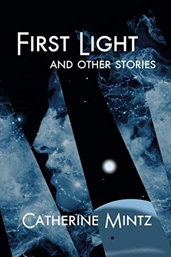 Cover of First Light and Other Stories