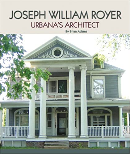 Cover of Joseph William Royer: Urbana's Architect