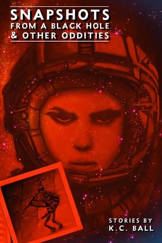 Cover of Snapshots from a Black Hole & Other Oddities