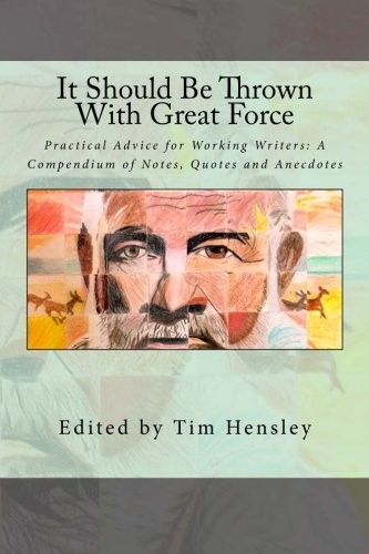 Cover of It Should Be Thrown With Great Force : Practical Advice for Working Writers