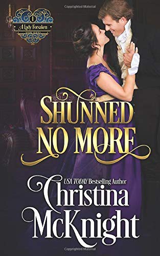 Cover of Shunned No More: A Lady Forsaken, Book One