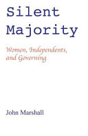 Cover of Silent Majority; Women, Independents, and Governing