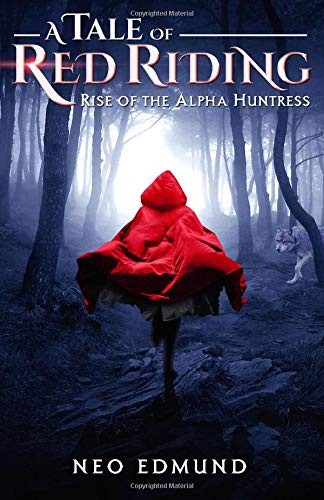 Cover of A Tale Of Red Riding: Rise of the Alpha Huntress (The Alpha Huntress Series) (Volume 1)