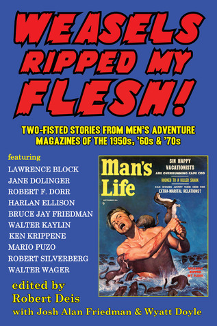 Cover of Weasels Ripped My Flesh!: Two-Fisted Stories From Men's Adventure Magazines of the 1950s, '60s & '70s