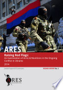 Cover of Raising Red Flags: An Examination of Arms & Munitions in the Ongoing Conflict in Ukraine