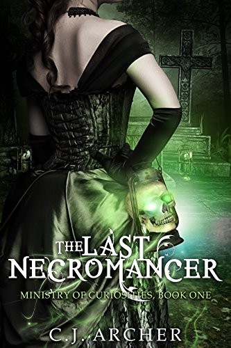 Cover of The Last Necromancer (The Ministry Of Curiosities Book 1)