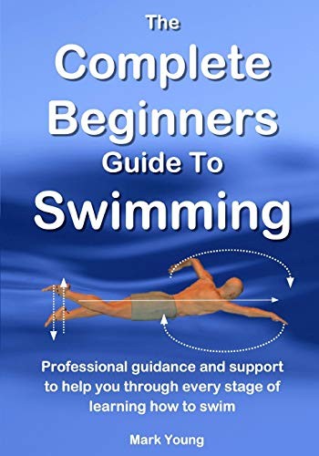 Cover of The Complete Beginners Guide To Swimming
